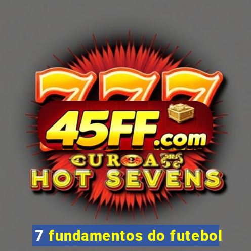 7 fundamentos do futebol